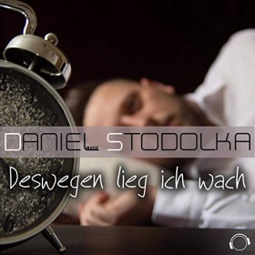 DANIEL STODOLKA - DESWEGEN LIEG ICH WACH